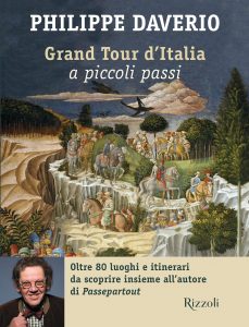 Scopri di più sull'articolo <span class="entry-title-primary">CON DAVERIO a PICCOLI PASSI nella PENISOLA</span> <span class="entry-subtitle">Recensione del libro: “Grand Tour d’Italia a piccoli passi” di Philippe Daverio </span>