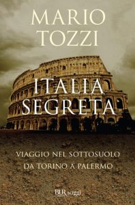 Scopri di più sull'articolo <span class="entry-title-primary">UN’ITALIA TUTTA da SCOPRIRE si NASCONDE SOTTO i NOSTRI PIEDI</span> <span class="entry-subtitle">Recensione del libro: “Italia Segreta. Viaggio nel sottosuolo da Torino a Palermo” di Mario Tozzi </span>