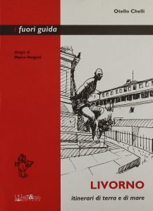 Scopri di più sull'articolo <span class="entry-title-primary">Livorno: itinerari di terra e di mare</span> <span class="entry-subtitle">Recensione del libro: “Livorno: itinerari di terra e di mare” di Otello Chelli </span>